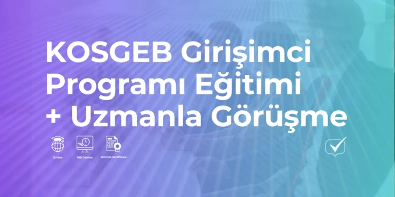 KOSGEB Girişimci Programı + Uzmanla Görüşme