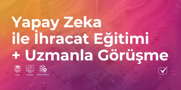 Yapay Zeka ile İhracat + Uzmanla Görüşme