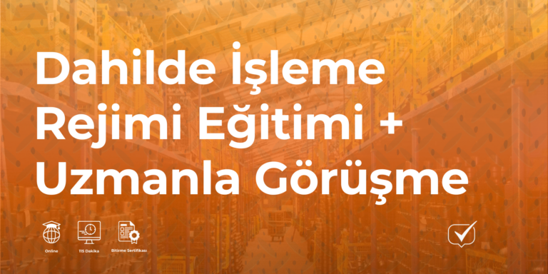 Dahilde İşleme Rejimi + Uzmanla Görüşme